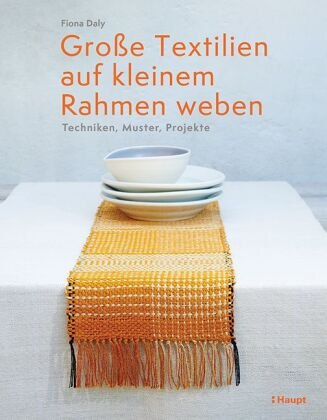Weben – Das Neue Handbuch: Grundlagen & Moderne Projekte Auf Kleinem Rahmen