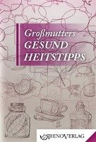 Großmutters Gesundheitstipps Rhino Verlag, Rhino Verlag Lutz Gebhardt&Shne Gmbh&Co. Kg