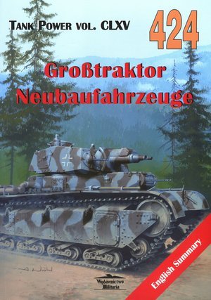 Grosstraktor Neubaufahrzeuge. Tank Power vol. CLXV 424 Lewoch Janusz