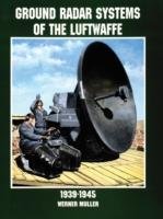 Ground Radar Systems of the Luftwaffe 1939-1945 Muller Werner