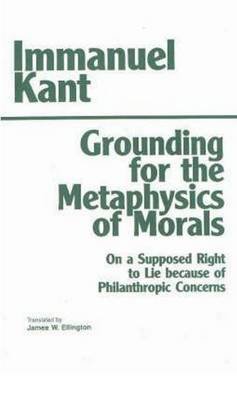 Grounding for the Metaphysics of Morals Kant Immanuel