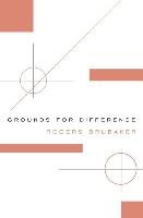 Grounds for Difference Brubaker Rogers