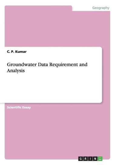 Groundwater Data Requirement and Analysis Kumar C. P.