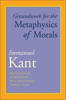 Groundwork for the Metaphysics of Morals Kant Immanuel, Wood Allen W.