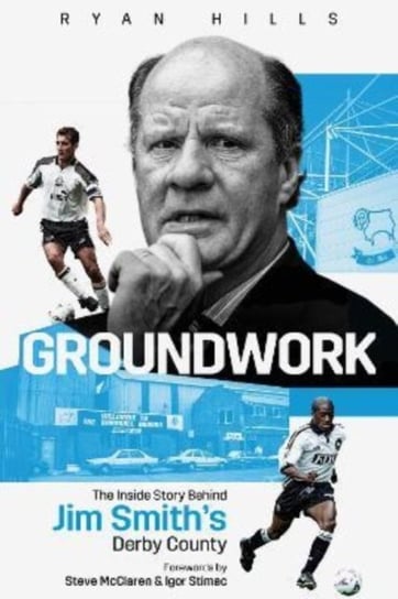 Groundwork: The Inside Story Behind Jim Smith's Derby County Ryan Hills