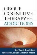 Group Cognitive Therapy for Addictions Wenzel Amy, Liese Bruce S., Beck Aaron M.D. T., Friedman-Wheeler Dara G.