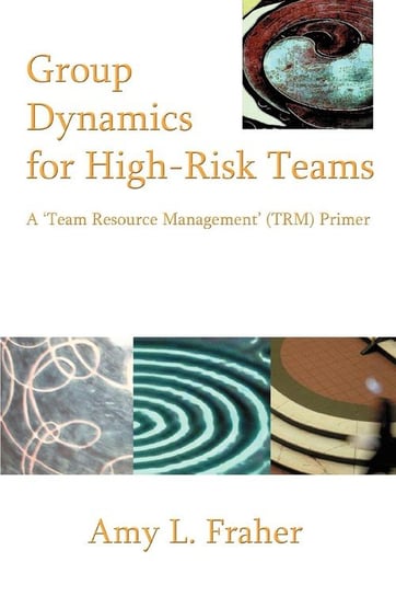 Group Dynamics for High-Risk Teams Fraher Amy L.