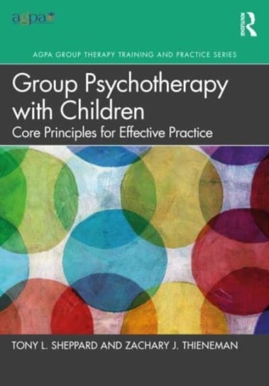 Group Psychotherapy with Children: Core Principles for Effective Practice Taylor & Francis Ltd.