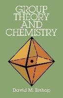 Group Theory and Chemistry Chemistry, Bishop David M.