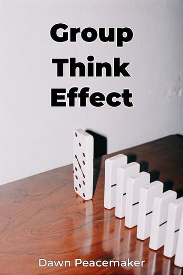 Group Think Effect - ebook EPUB Dawn Peacemaker