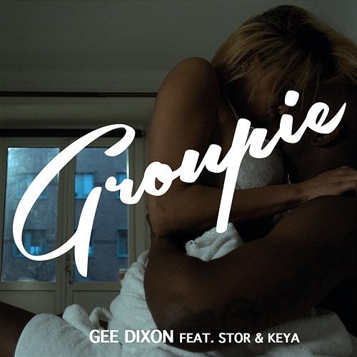 Groupie Gee Dixon feat. Stor, Keya