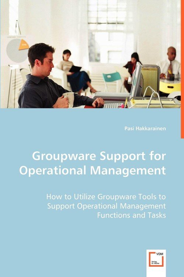 Groupware Support for Operational Management Hakkarainen Pasi