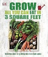 Grow All You Can Eat in Three Square Feet Dk