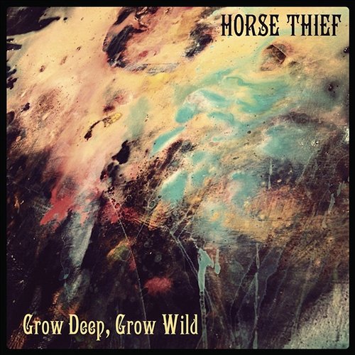Grow Deep, Grow Wild Horse Thief
