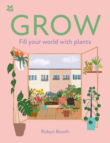 GROW: Fill Your World with Plants Robyn Booth