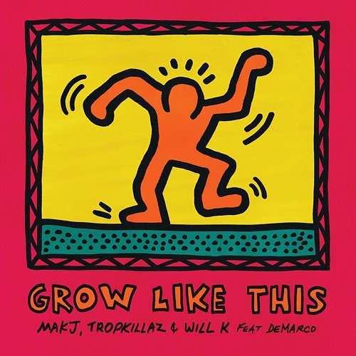 Grow Like This MAKJ, Tropkillaz, Will K feat. Demarco