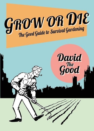 Grow or Die Goodman David
