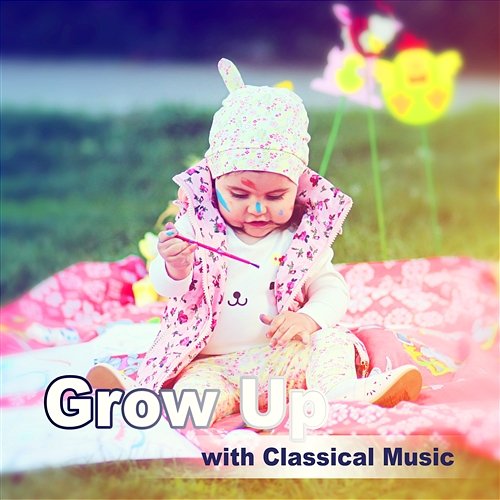 Grow Up with Classical Music – Famous Composers for Child Development, Relaxing Pieces, Have Fun & Learn Lucecita Medrano
