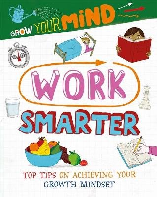 Grow Your Mind: Work Smarter Alice Harman