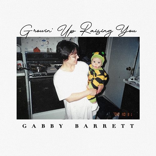 Growin’ Up Raising You Gabby Barrett