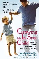 Growing an In-Sync Child: Simple, Fun Activities to Help Every Child Develop, Learn, and Grow Kranowitz Carol, Newman Joye