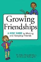 Growing Friendships: A Kids' Guide to Making and Keeping Friends Kennedy-Moore Eileen, Mclaughlin Christine
