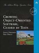 Growing Object-Oriented Software, Guided by Tests Freeman Steve, Pryce Nat