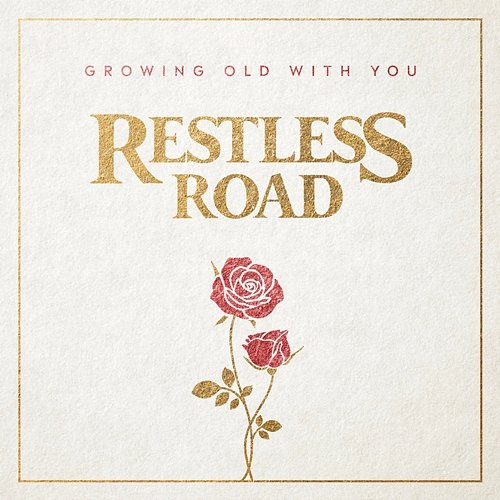 Growing Old With You Restless Road