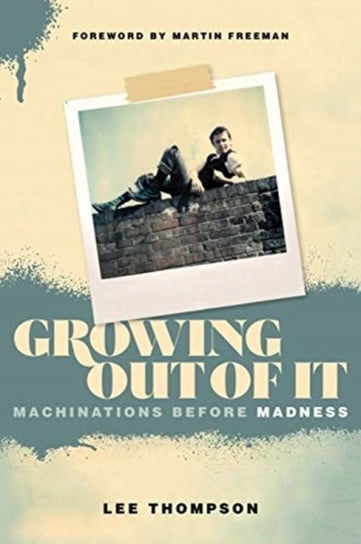 Growing Out Of It: Machinations before Madness Thompson Lee, Ian Snowball