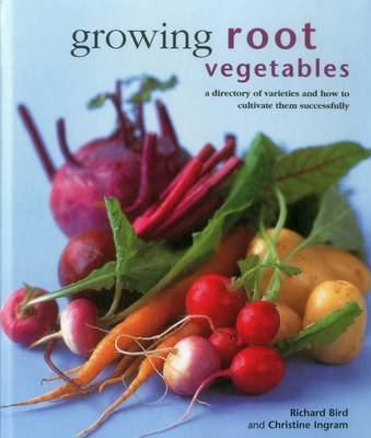 Growing Root Vegetables Bird Richard, Ingram Christine