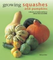 Growing Squashes & Pumpkins Bird Richard