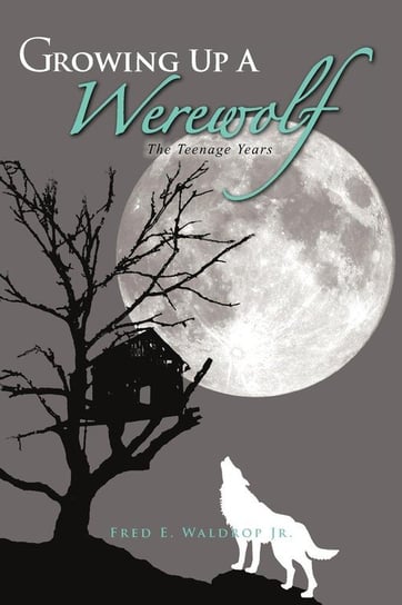 Growing Up a Werewolf Waldrop Jr Fred E.