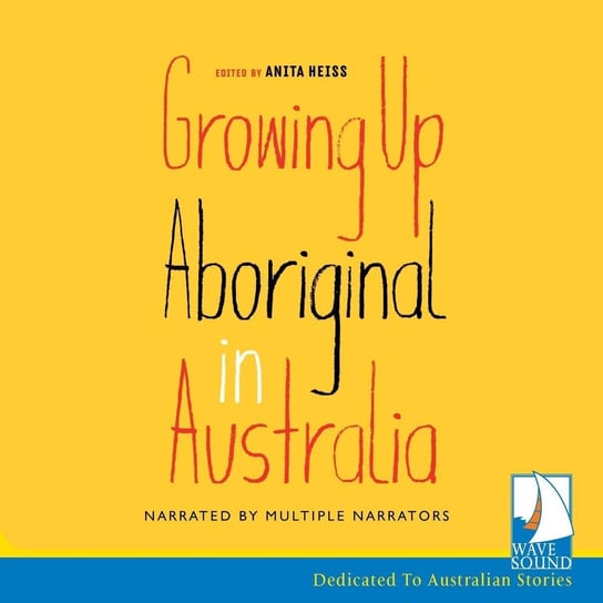 Growing up Aboriginal in Australia Anita Heiss