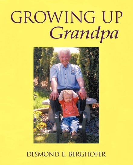 Growing up Grandpa Berghofer PhD Desmond