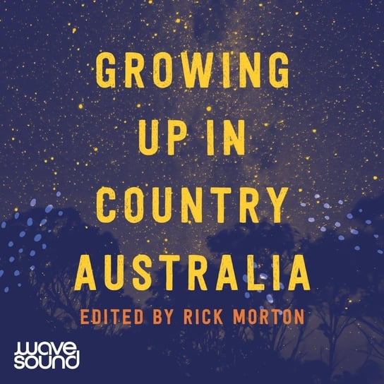 Growing Up in Country Australia Rick Morton