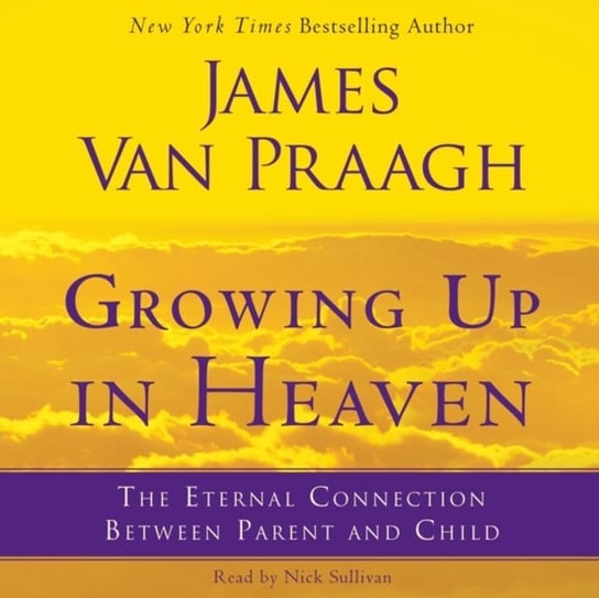 Growing Up in Heaven Praagh James Van
