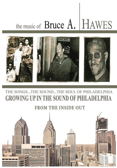 Growing Up in the Sound of Philadelphia Hawes Bruce A.