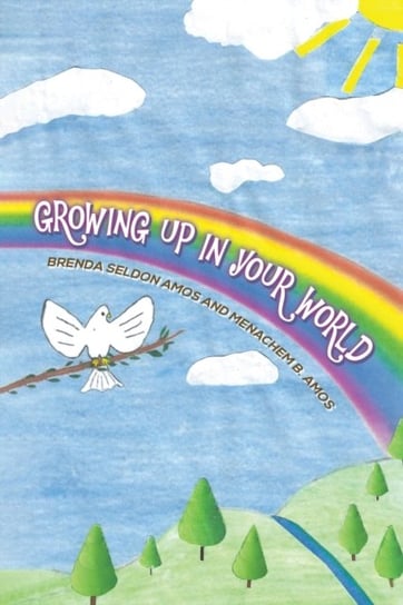 GROWING UP IN YOUR WORLD Brenda Seldon Amos