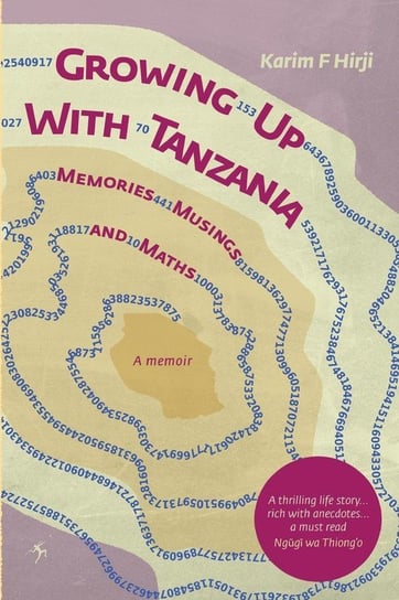Growing Up With Tanzania. Memories, Musings and Maths Hirji Karim F.
