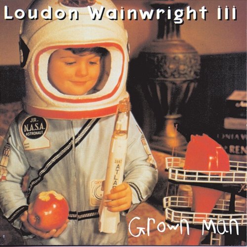 Grown Man Loudon Wainwright III
