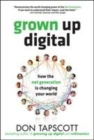 Grown Up Digital: How the Net Generation is Changing Your World Tapscott Don