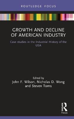 Growth and Decline of American Industry: Case studies in the Industrial History of the USA Opracowanie zbiorowe