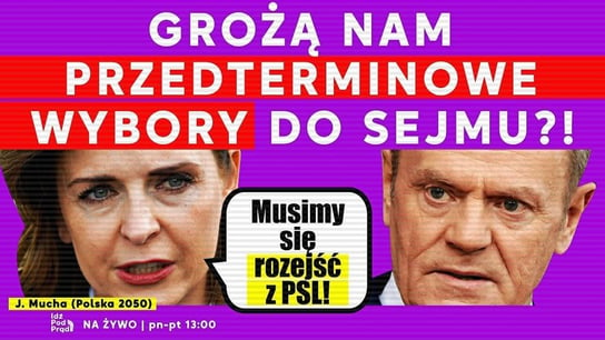 Grożą nam przedterminowe wybory do Sejmu?! Mucha: Musimy się rozejść z PSL! - Idź Pod Prąd Na Żywo - podcast - audiobook Opracowanie zbiorowe