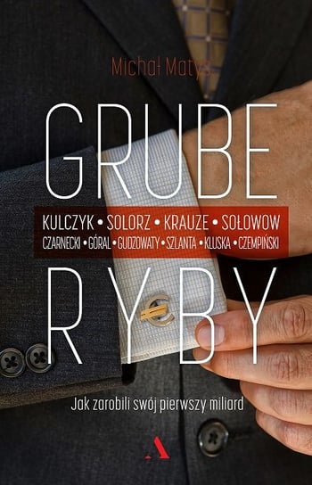 Grube ryby. Jak zarobili swój pierwszy miliard Matys Michał