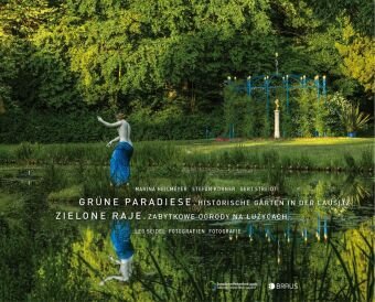 Grüne Paradiese. Historische Gärten in der Lausitz Edition Braus