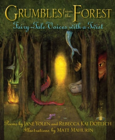 Grumbles from the Forest: Fairy-Tale Voices with a Twist Yolen Jane