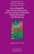 Grundbegriffe der Personzentrierten und Focusing-orientierten Psychotherapie und Beratung Stumm Gerhard, Wiltschko Johannes, Keil Wolfgang W.