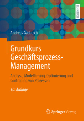 Grundkurs Geschäftsprozess-Management Springer, Berlin