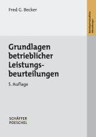 Grundlagen betrieblicher Leistungsbeurteilungen Becker Fred G.