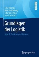 Grundlagen der Logistik Muchna Claus, Brandenburg Hans, Fottner Johannes, Gutermuth Jens